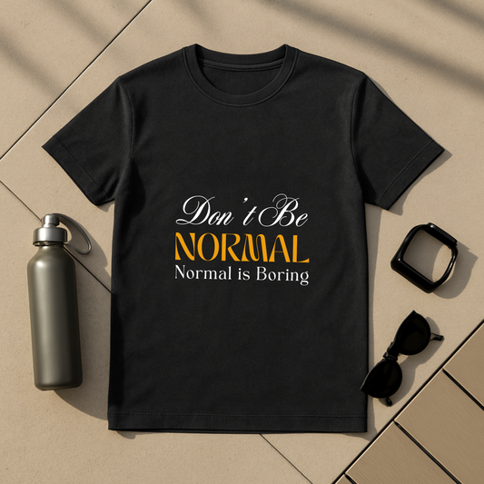 Don't Be Normal T-Shirt