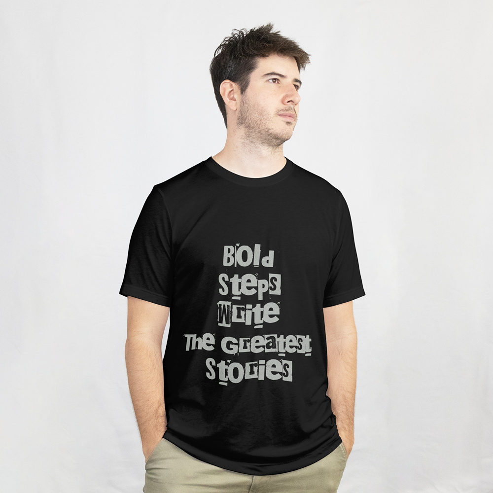 Bold Steps Write The Greatest Stories T-Shirt