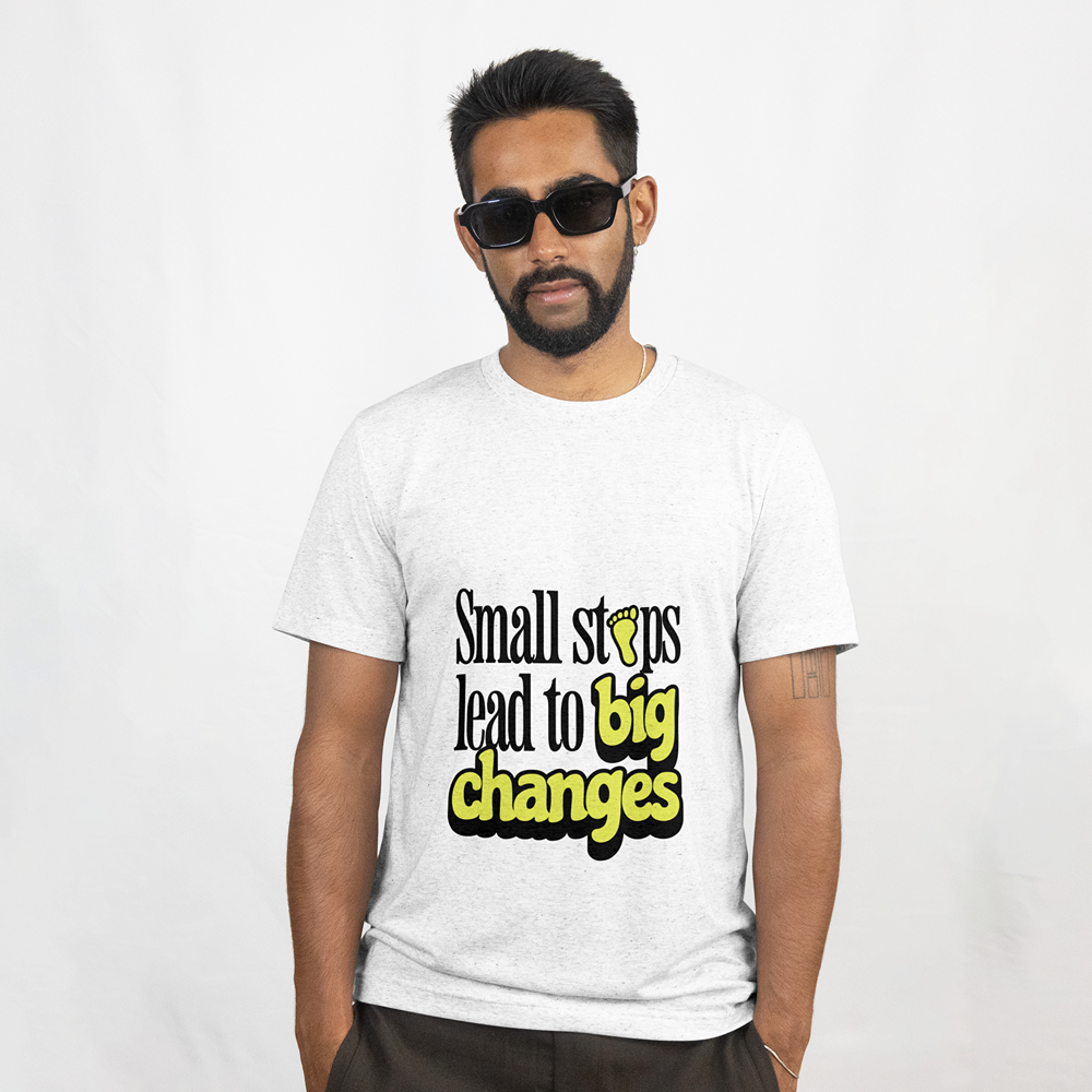 Small Steps Lead to Big Changes T-Shirt