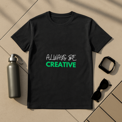Always Be Crearive T-Shirt