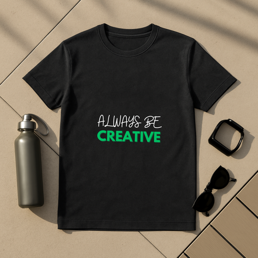 Always Be Crearive T-Shirt