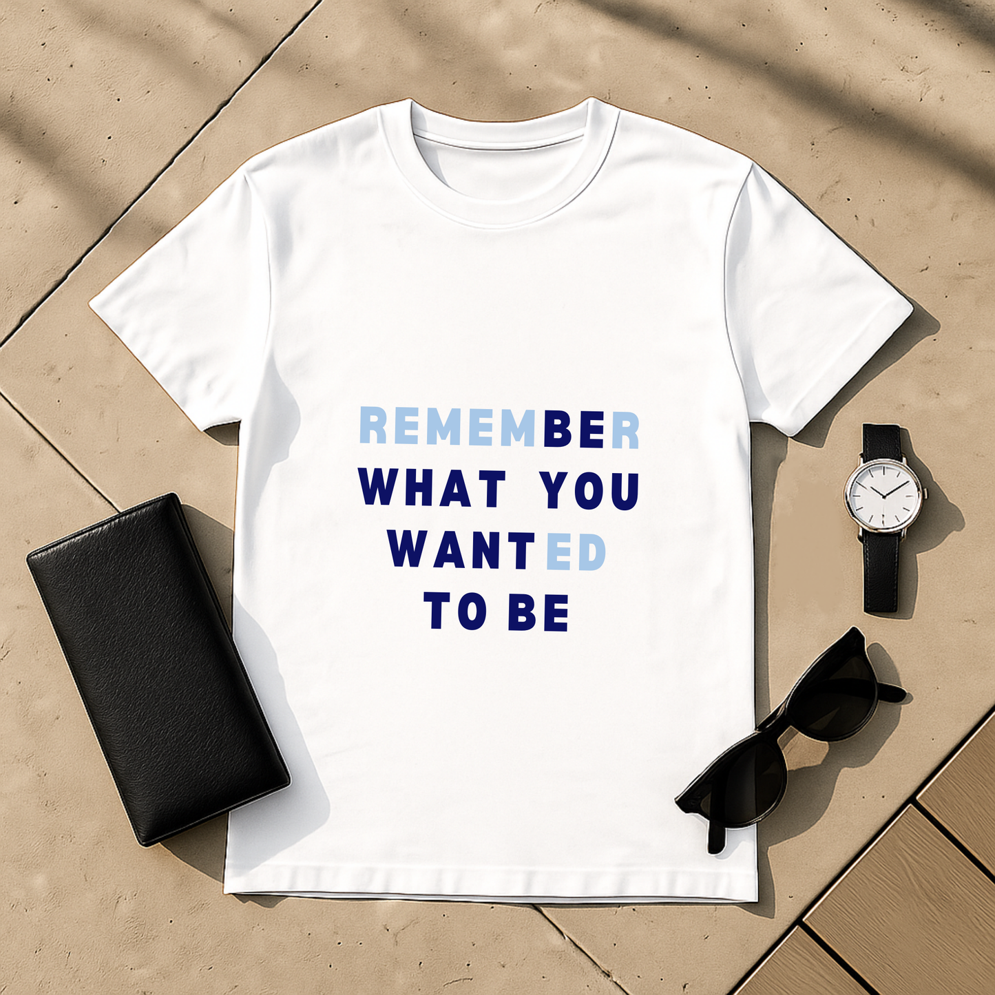 Remember What You Wanted To Be T-Shirt