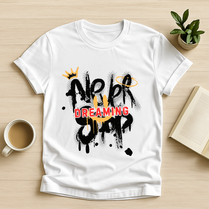 Never Stop Dreaming T-Shirt