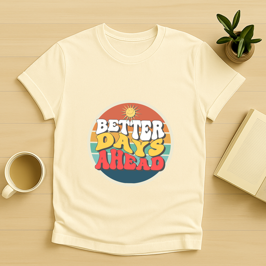 Better Days Ahead T-Shirt