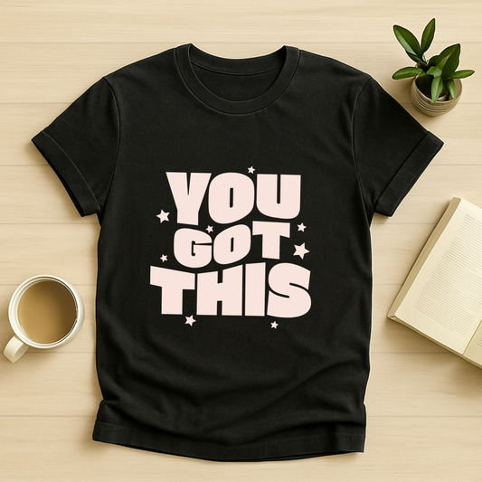 You Got This T-Shirt