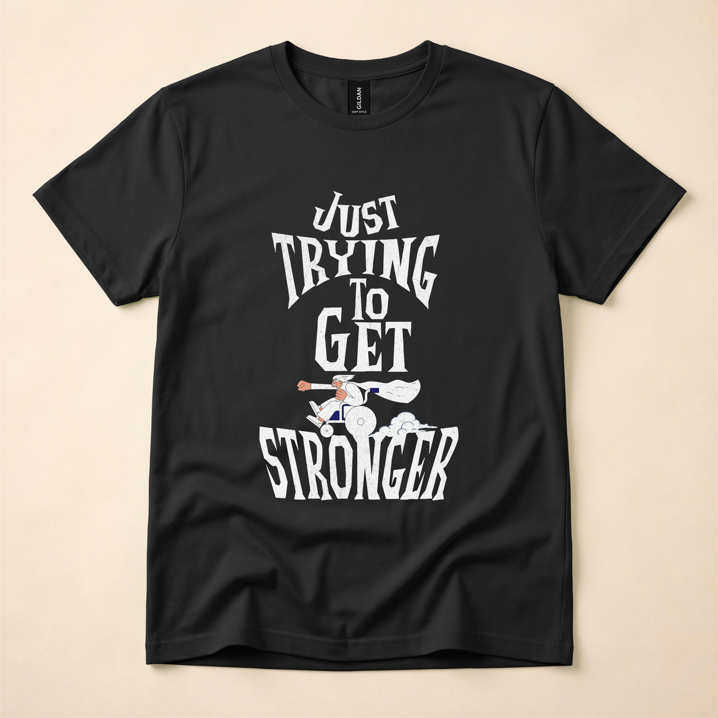 Just Trying to Get Stronger T-Shirt