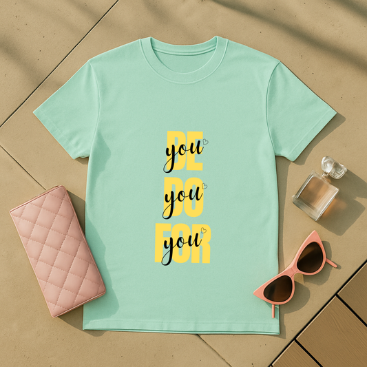BE you DO you FOR you T-Shirt