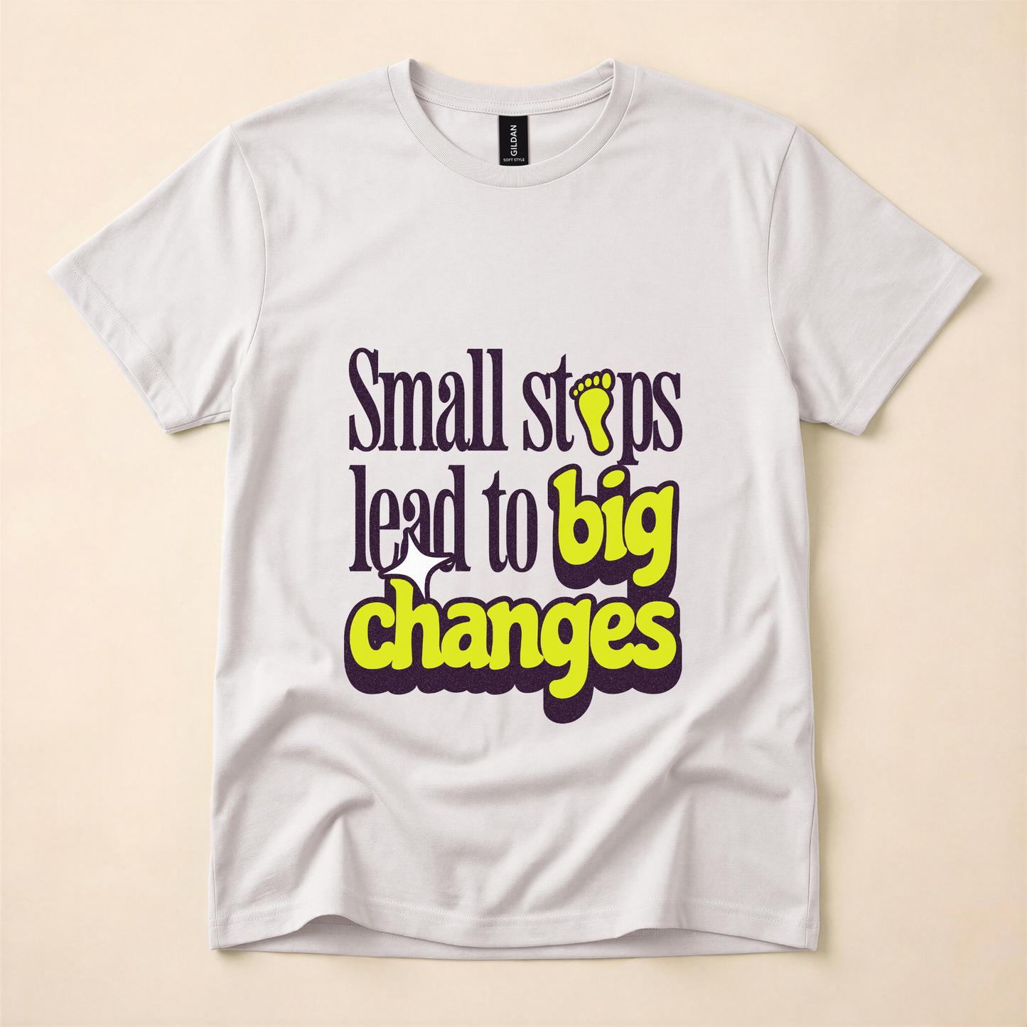 Small Steps Lead to Big Changes T-Shirt