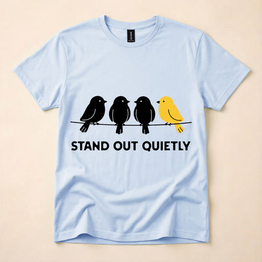 Stand Out Quietly T-Shirt