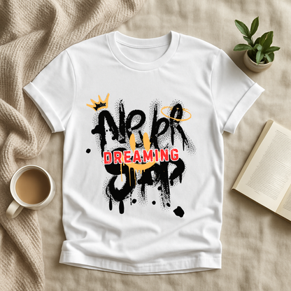 Never Stop Dreaming T-Shirt
