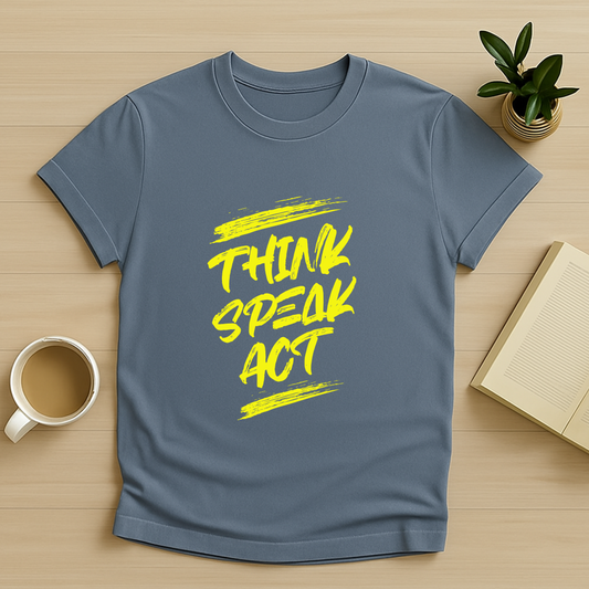 Think Speak Act T-Shirt