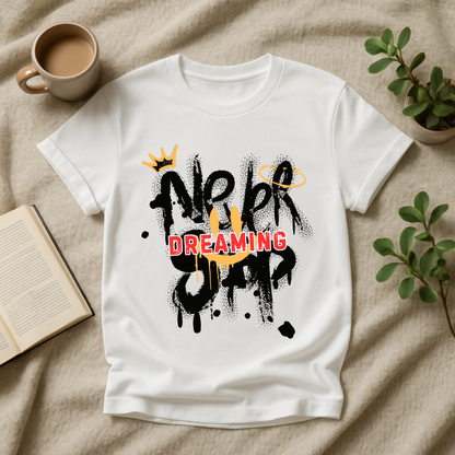 Never Stop Dreaming T-Shirt