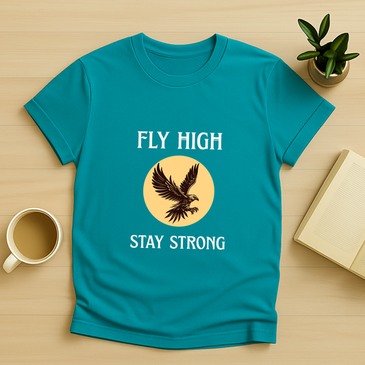Fly High Stay Strong T-Shirt