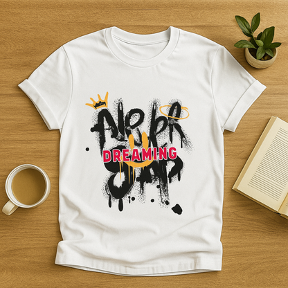 Never Stop Dreaming T-Shirt