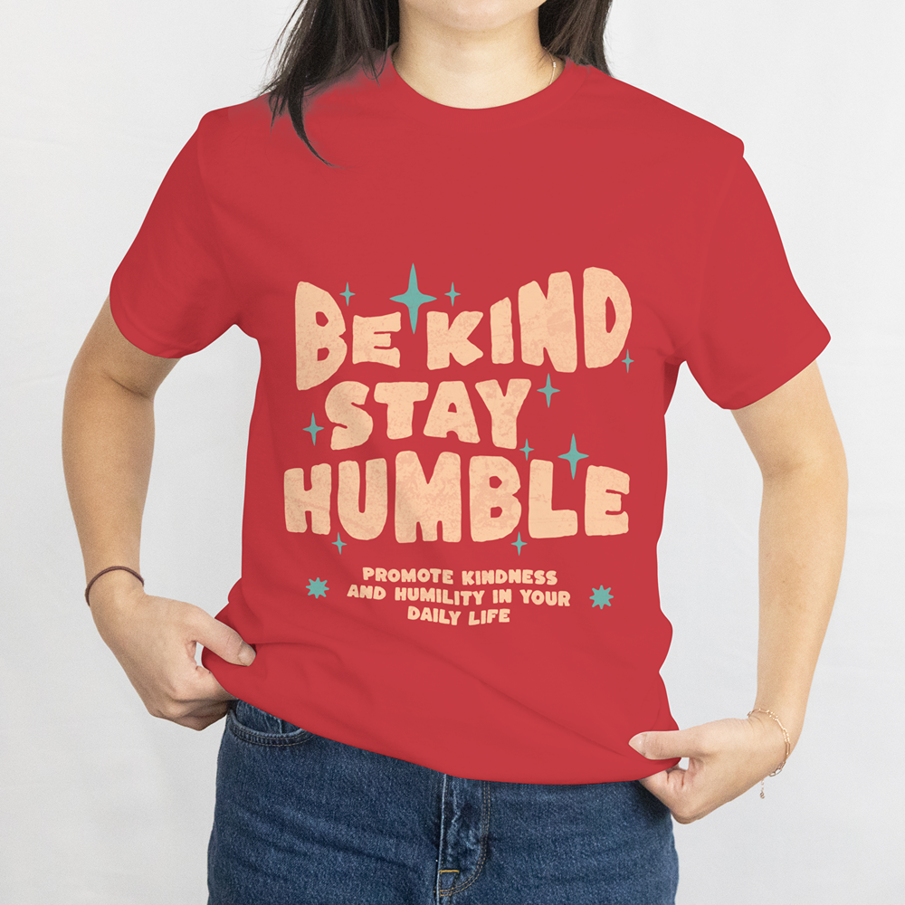Be Kind Stay Humble T-Shirt