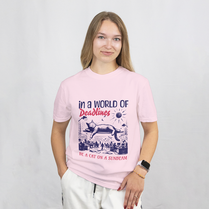 In a World of Deadlines, Be a Cat on a Sunbeam T-Shirt