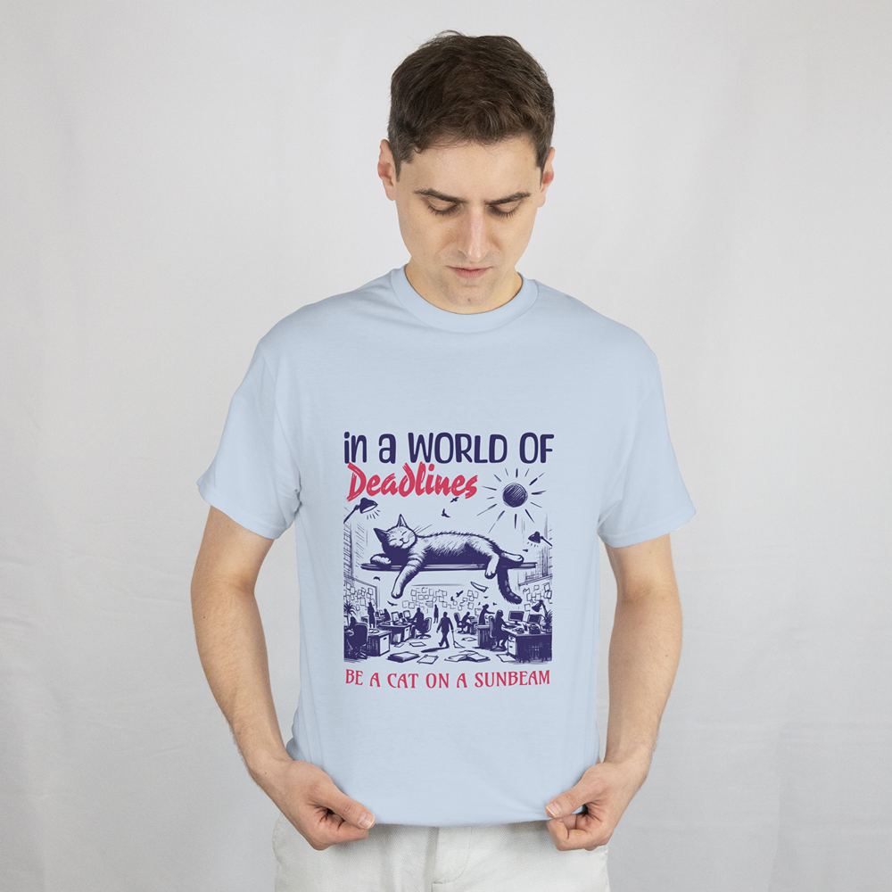 In a World of Deadlines, Be a Cat on a Sunbeam T-Shirt