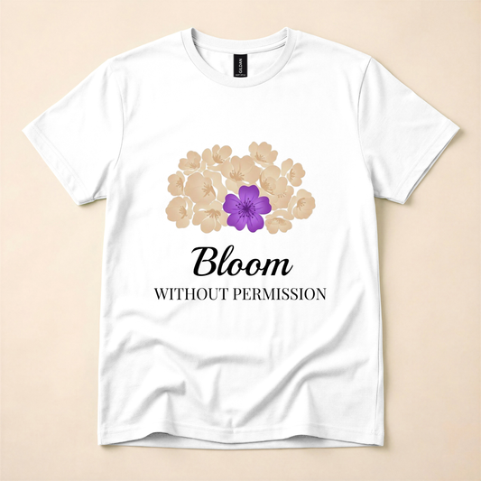 Bloom Without Permission T-Shirt