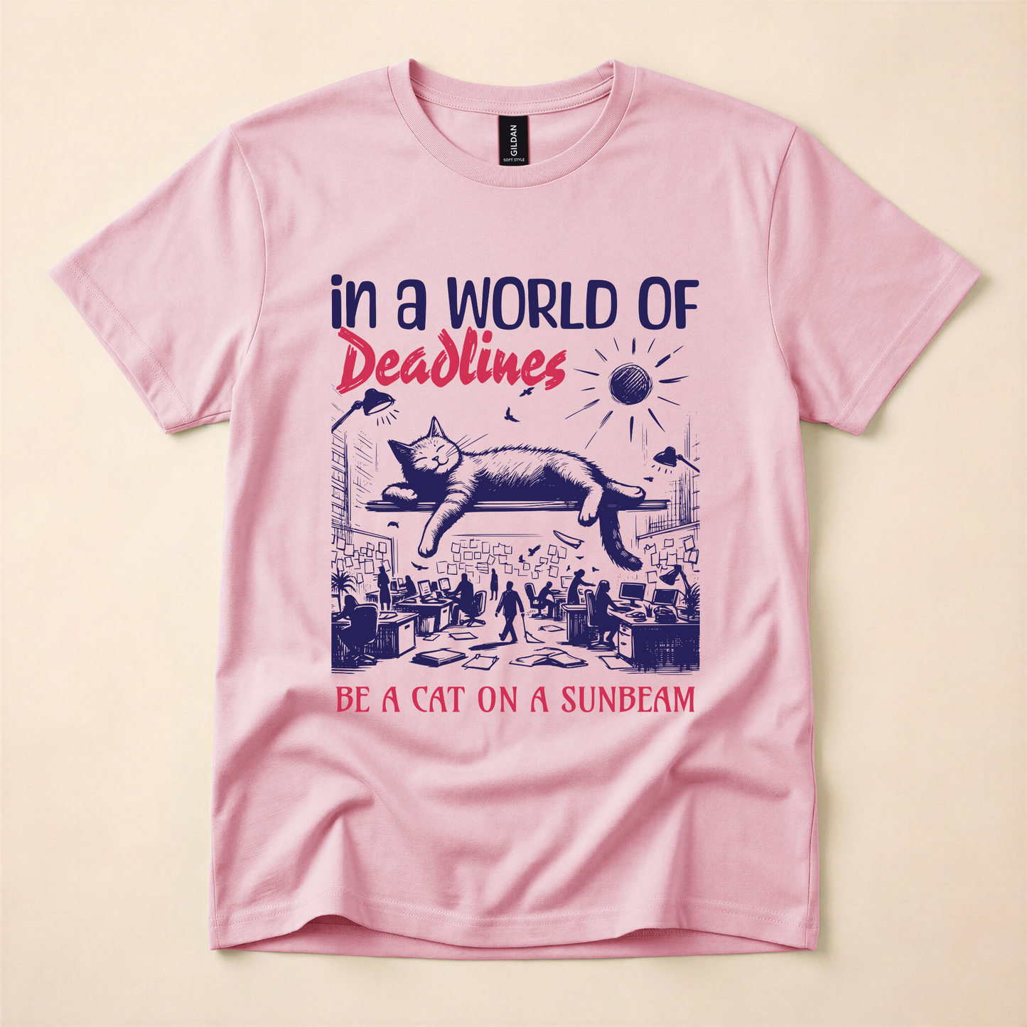 In a World of Deadlines, Be a Cat on a Sunbeam T-Shirt