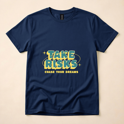 Take Risks, Chase Your Dreams T-Shirt