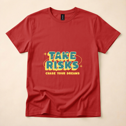 Take Risks, Chase Your Dreams T-Shirt
