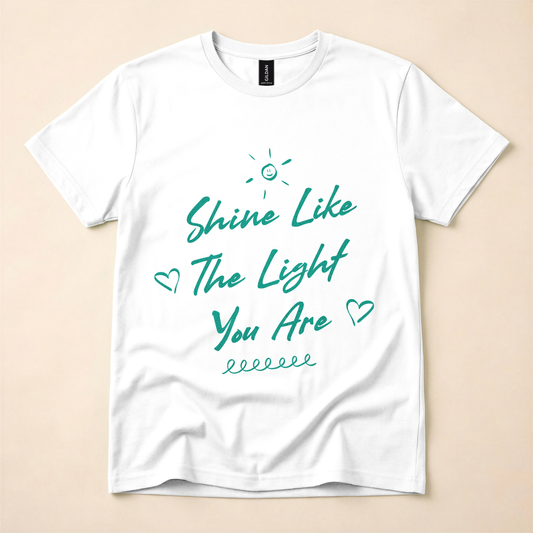 Shine Like The Light You Are T-Shirt