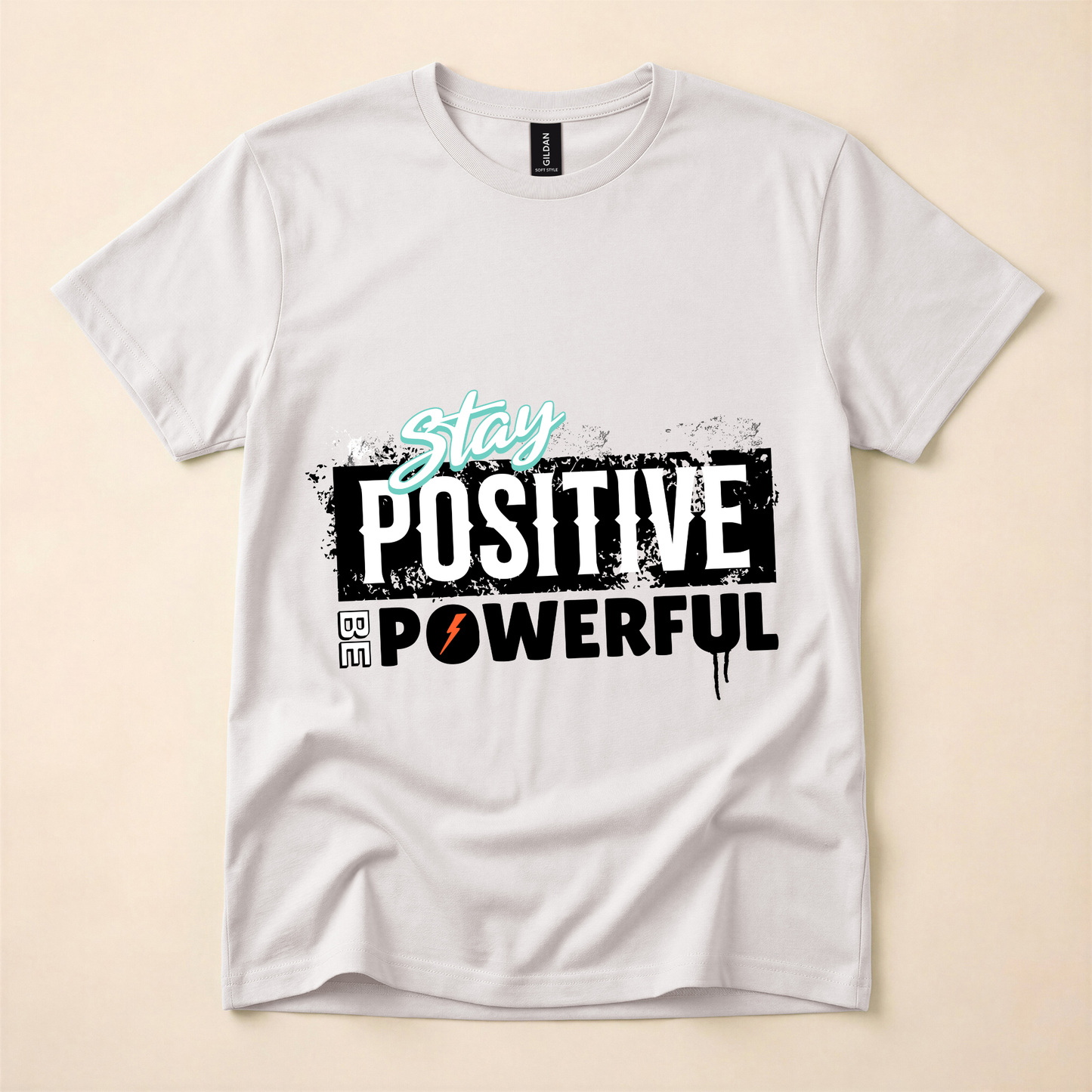 Stay Positive Be Powerful T-Shirt