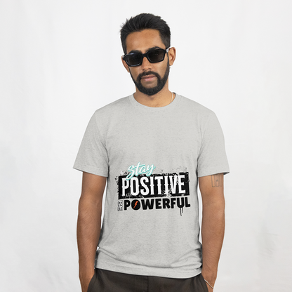 Stay Positive Be Powerful T-Shirt