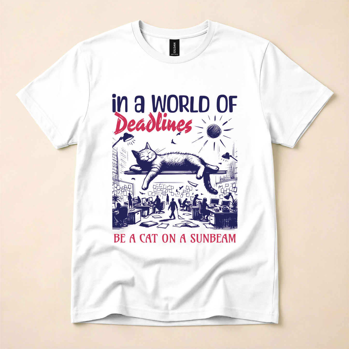 In a World of Deadlines, Be a Cat on a Sunbeam T-Shirt