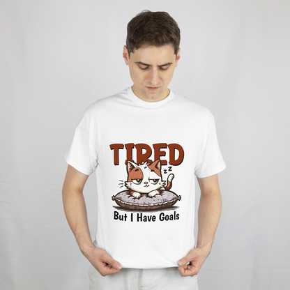 Tired But I Have Goals T-Shirt