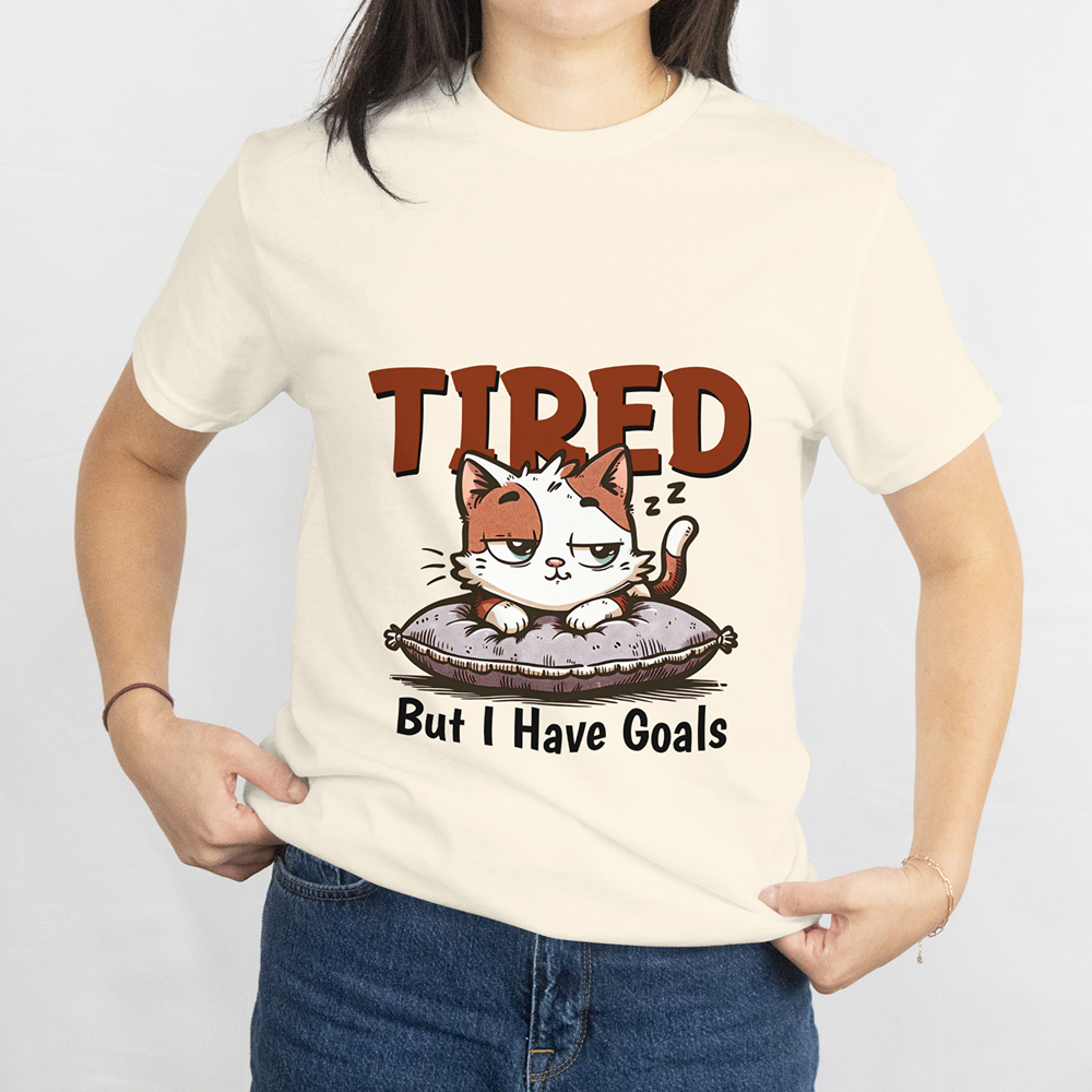 Tired But I Have Goals T-Shirt
