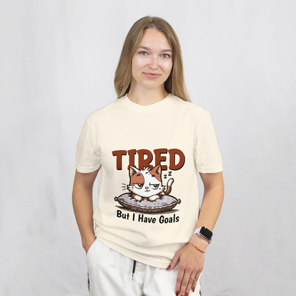 Tired But I Have Goals T-Shirt