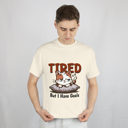 Tired But I Have Goals T-Shirt